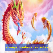 acompanhantes ananzinhas